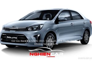 Giá Lăn Bánh Kia Soluto 2021 Thông Số, Kích Thước Dài Rộng, Khoảng Sáng Gầm Xe