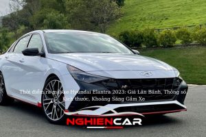 Thời điểm ra mắt xe Hyundai Elantra 2023: Giá Lăn Bánh, Thông số, Kích thước, Khoảng Sáng Gầm Xe
