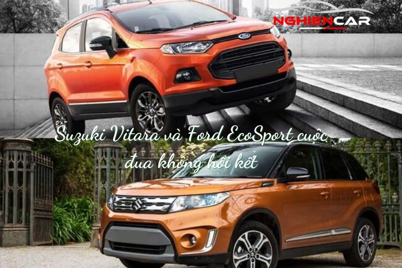 So Sánh Vitara Và EcoSport: Cuộc Đua Không Hồi Kết 2022